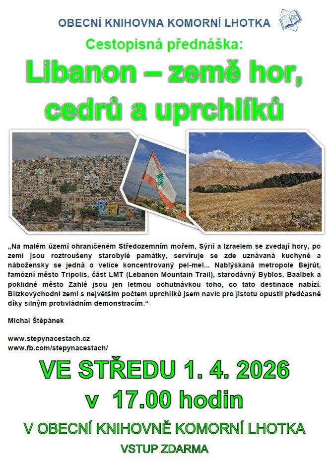 Vážení občané, srdečně Vás zveme na cestopisnou přednášku  LIBANON - ZEMĚ HOR, CEDRŮ A UPRCHLÍKŮ, ve středu 1. 4. 2026, v 17.00 hodin v Obecní knihovně. Těšíme se na Vás.