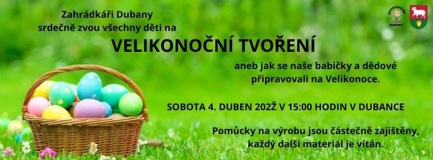 Zahrádkáři Dubany srdečně zvou všechny děti i rodiče na příjemné odpoledne plné tvoření, tradic a jarní atmosféry.  Přijďte si vyzkoušet, jak se na Velikonoce připravovali naši předkové, a odnést si vlastnoručně vyrobené dekorace.   Sobota 4. dubna 2026  Od 15:00 hodin  Dubanka Pomůcky na výrobu budou částečně zajištěny, ale každý další materiál je vítán.  Těšíme se na vás!