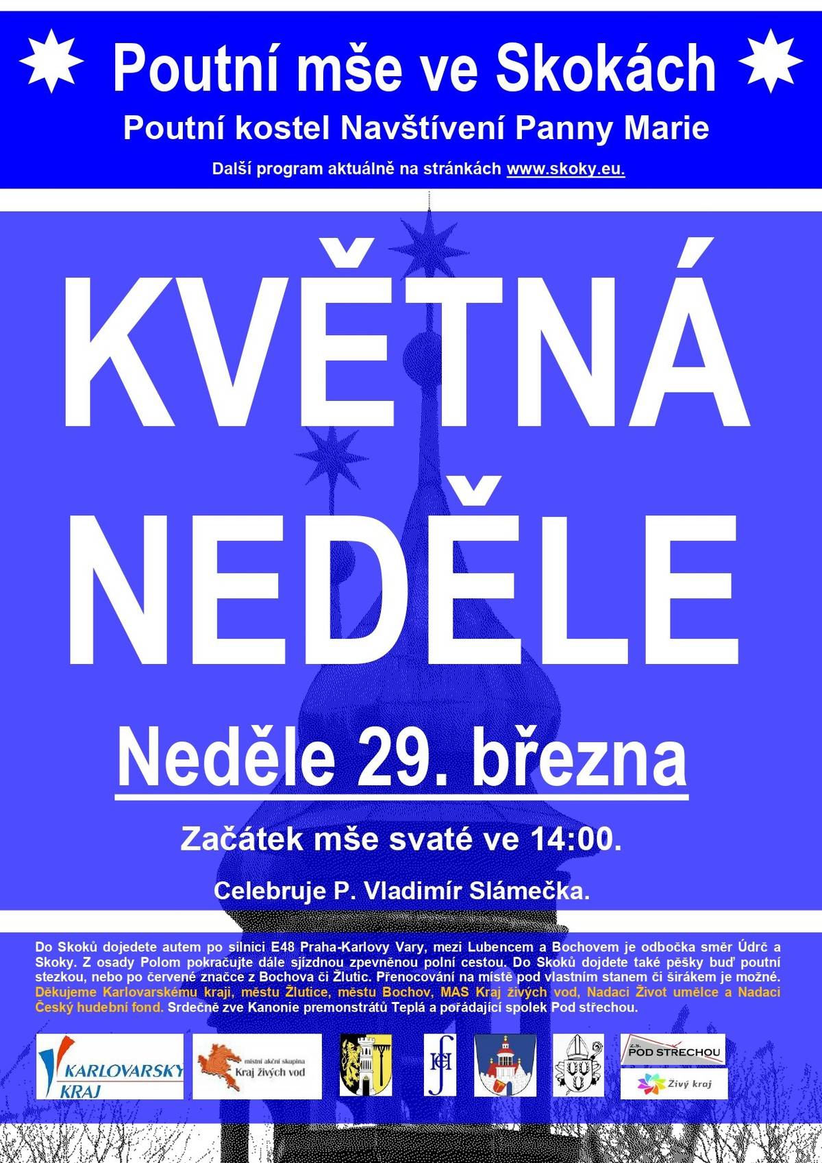 Dne 29.3.2026 se od 14 hod. koná v poutním kostele ve Skokách poutní mše ke Květné neděli.