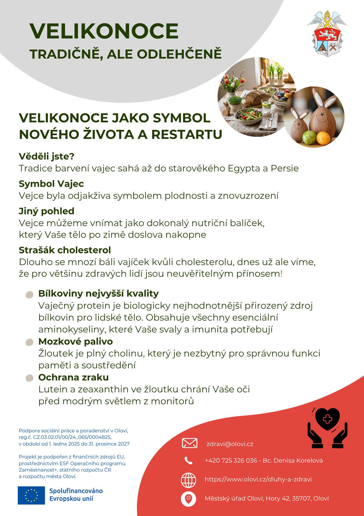 Velikonoce nejsou jen o pomlázce, jsou především symbolem nového života a jarního restartu. Co takhle letos pojmout sváteční tabuli tradičně, ale trochu odlehčeně? Užijte si svátky v pohodě a s lehkostí. Zdravotní poradna zdravi@olovi.cz +420 725 326 036