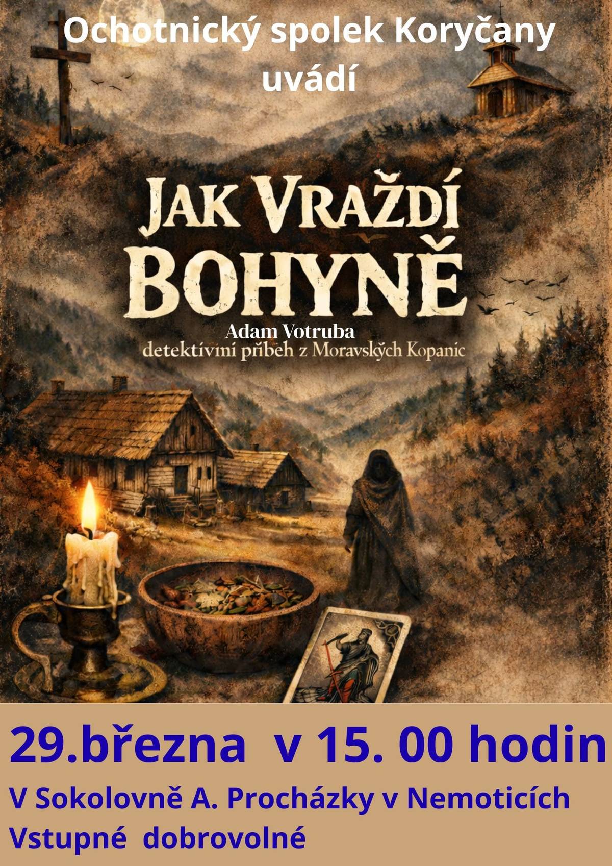 Ochotnický spolek Koryčany Vás zve na divadelní představení do Sokolovny A. Procházky v Nemoticích.