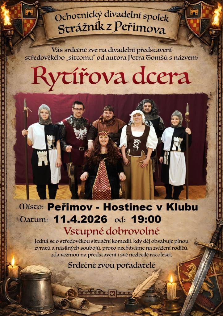 Ochotnický divadelní spolek Strážník z Peřimova Vás srdečně zve v sobotu 11. 4. 2026 od 19 hodin na veselohru s názvem Rytířova dcera. Jedná se o komedii Petra Tomšů ze středověkého rytířského prostředí. Akce se koná pod zastřešením V Klubu.  Vstupné dobrovolné, občerstvení zajištěno.