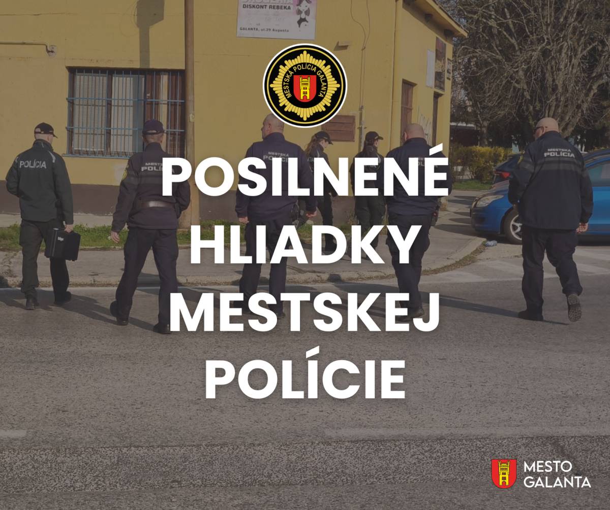 Počas mesiaca marec boli v uliciach Galanty výrazne posilnené hliadky mestskej polície.