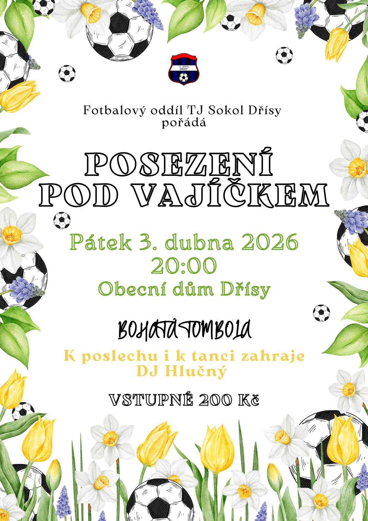 Fotbalový oddíl TJ Sokol Dřísy srdečně zve na