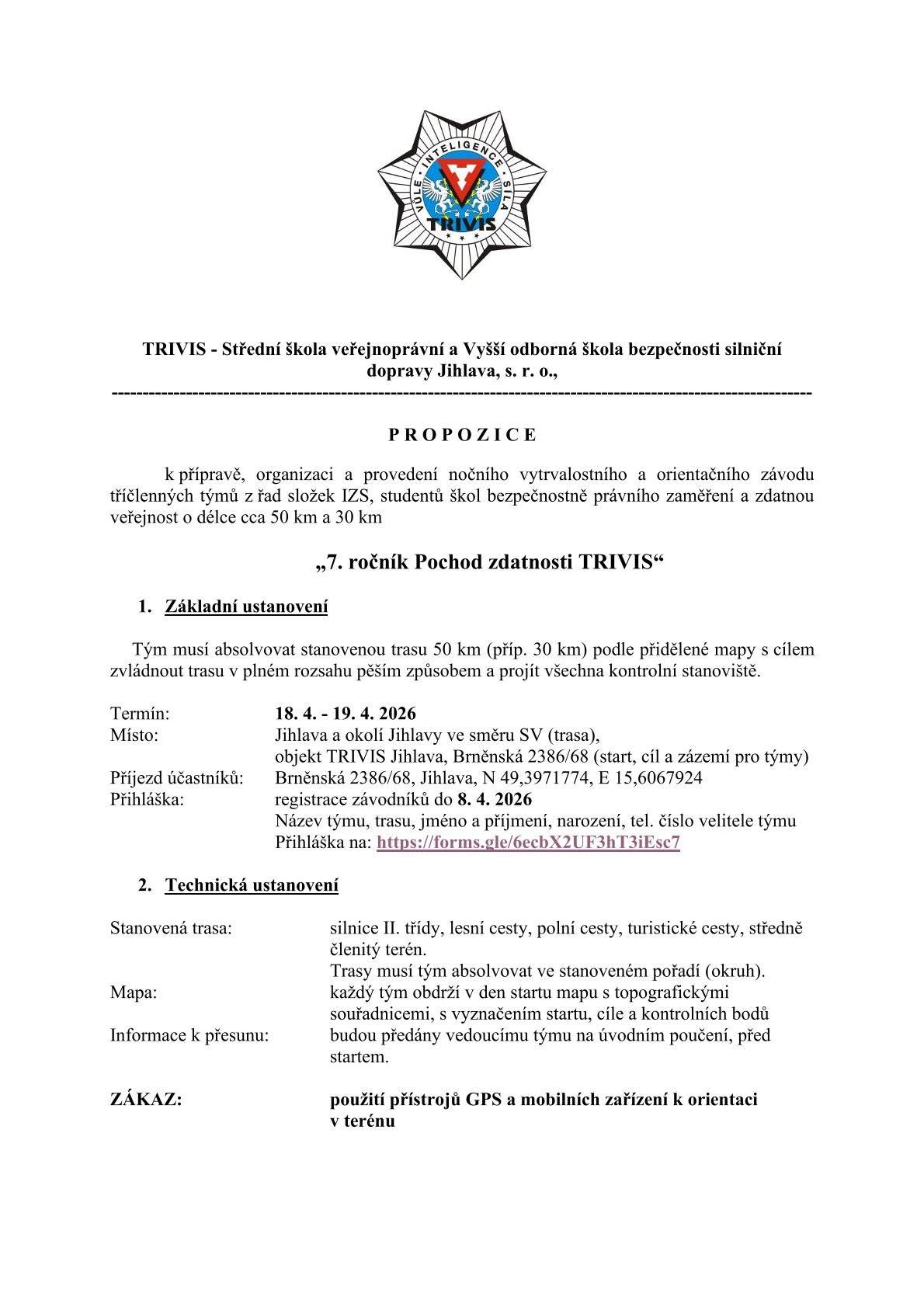 Ve dnech 18.–19. 4. 2026 proběhne „7. ročník Pochodu zdatnosti TRIVIS“ – noční vytrvalostní a orientační závod tříčlenných týmů. Trasa závodu povede také naší obcí, proto lze očekávat zvýšený pohyb účastníků (cca 200–250 osob) a doprovodných vozidel, zejména v nočních hodinách. Do závodu se může zapojit i zdatná veřejnost. Více informací a přihlášky naleznete na: https://branak.trivisjihlava.cz/pochod/
