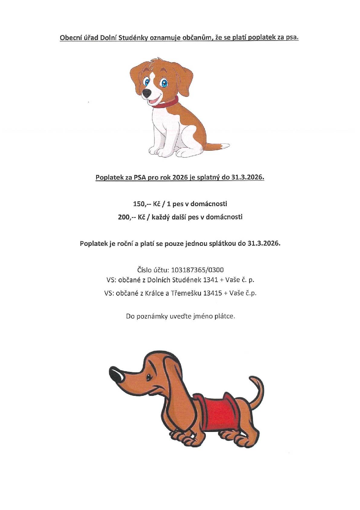 Obecní úřad Dolní Studénky oznamuje občanům, že se platí poplatek za psa na rok 2026. Splatnost poplatku je do úterý 31.3.2026.