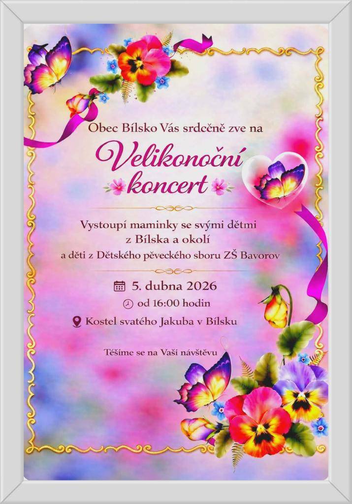 Maminky s dětmi a děti pěveckého sboru ZŠ Bavorov pro vás přichystaly velikonoční koncert v kostele sv.Jakuba v Bílsku 5.4. od 16:00