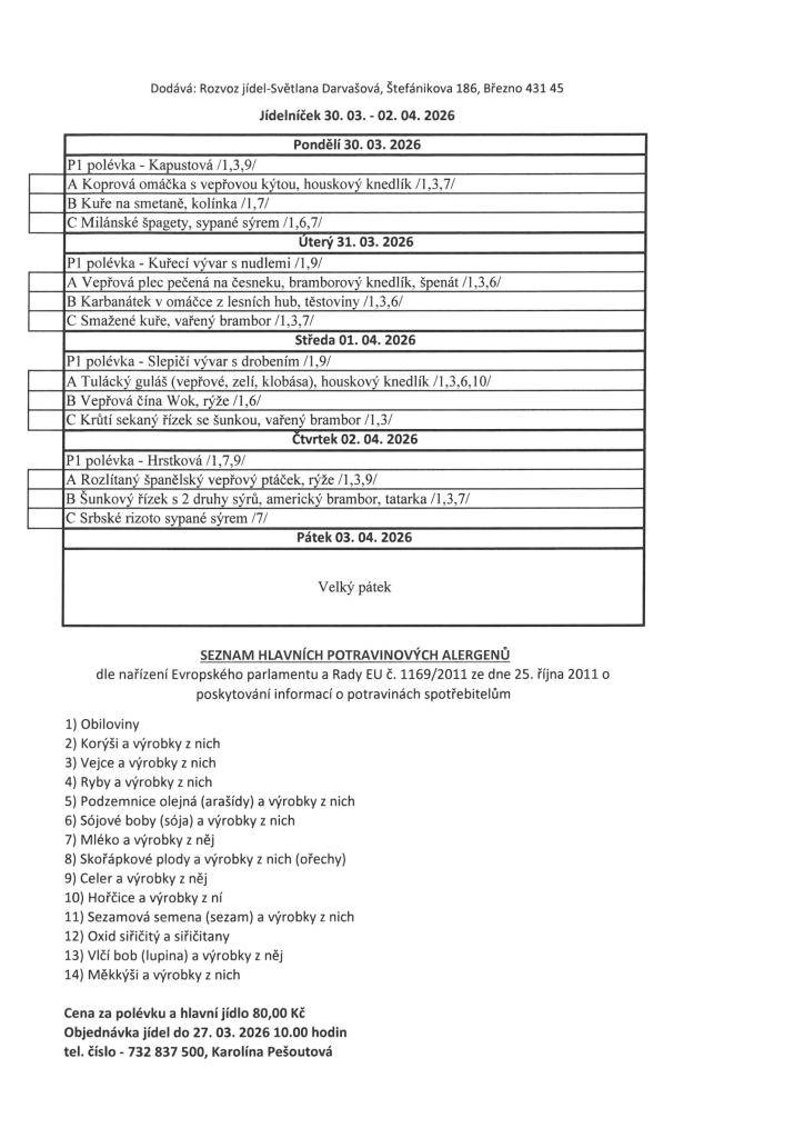 Cena za polévku a hlavní jídlo je 80,- Kč.  V případě zájmu objednaní obědů občanů Lužic a Svinčic, volejte do 27. 3. 2026 do 10hod. na tel. č.: 732 837 500 Pešoutová.