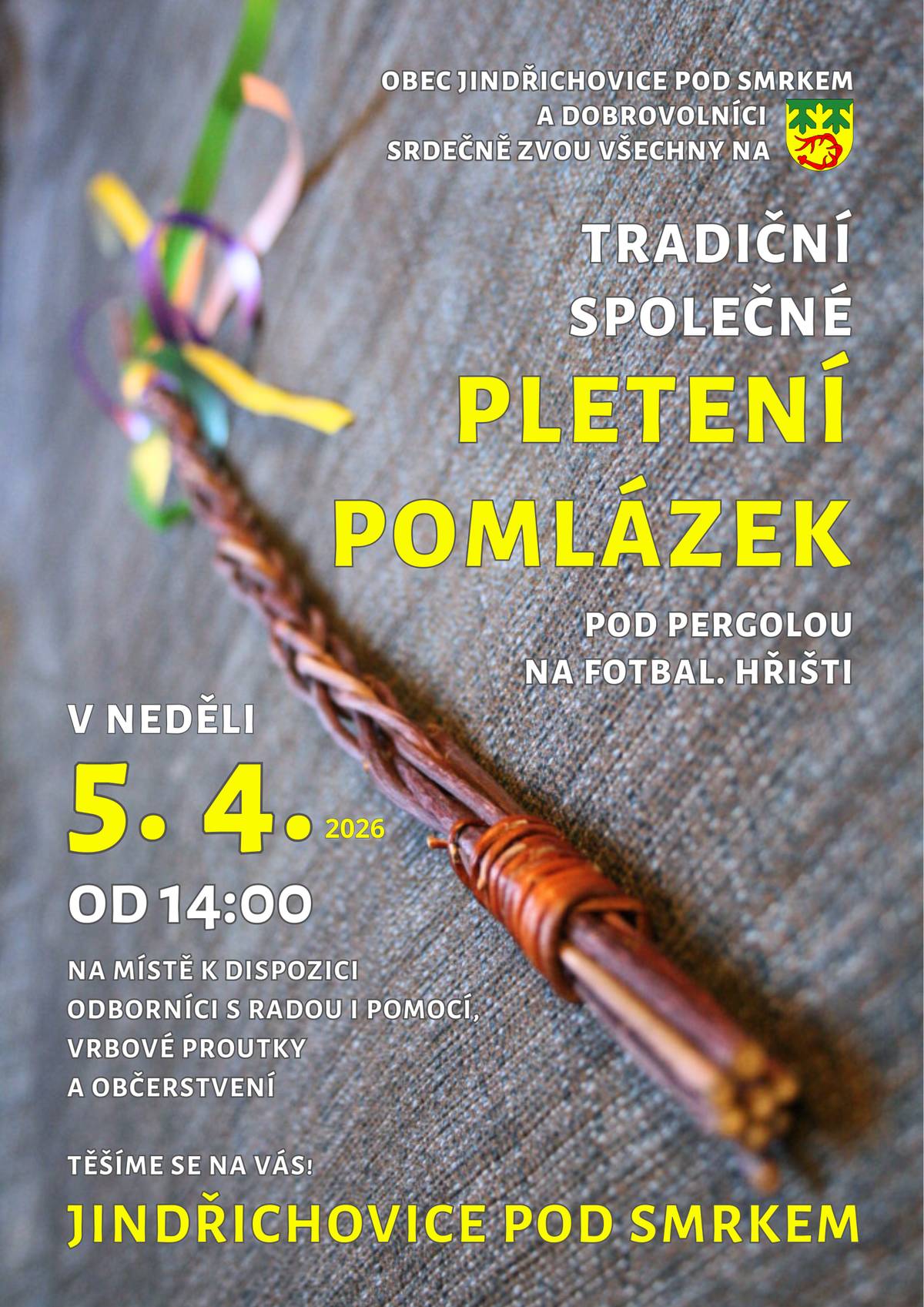 Obec Jindřichovice pod Smrkem Vás srdečně zve na tradiční společné pletení pomlázek. V neděli 5. 4. od 14:00 pod pergolou na fotbalovém hřišti.   Odborníci s radou i pomocí a vrbové proutky na místě k dispozici. Občerstvení zajištěno. Těšíme se na Vás! Přejeme Vám krásné Velikonoce a všem velkým i malým ženám hodně jarní síly a zdraví z pohlazení pomlázkou.