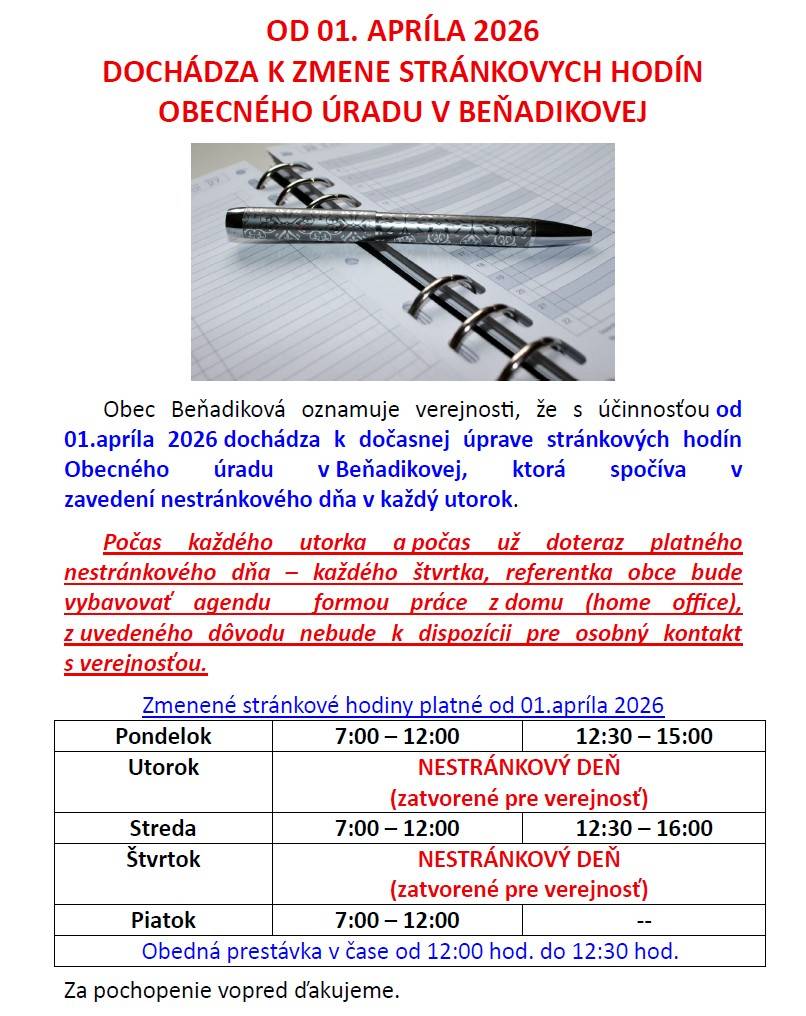 Obec Beňadiková oznamuje verejnosti, že s účinnosťou od 01.apríla 2026 dochádza k dočasnej úprave stránkových hodín Obecného úradu v Beňadikovej, ktorá spočíva v zavedení nestránkového dňa v každý utorok.