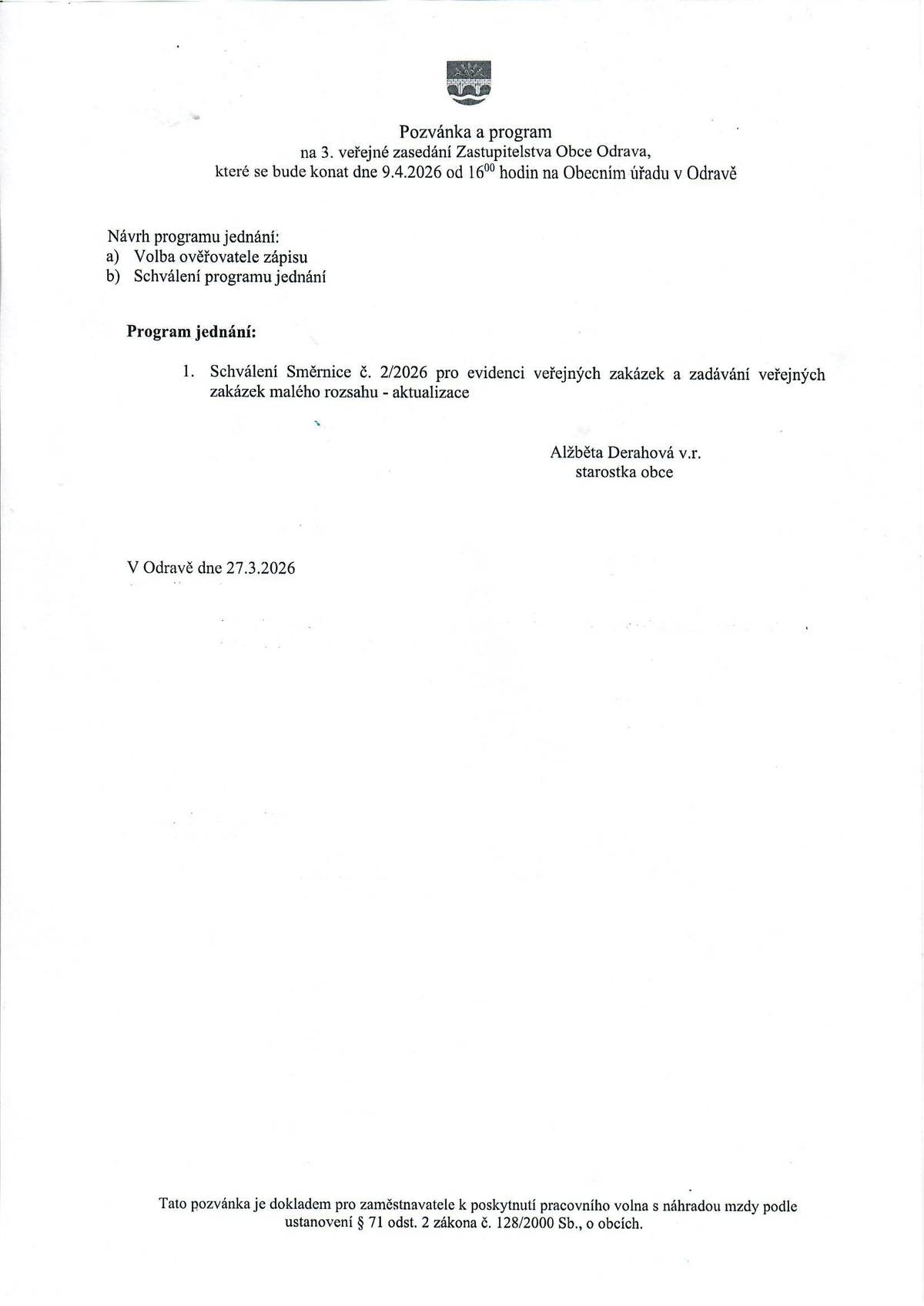 Vážení občané, sdělujeme, že dne 9.4.2026 proběhne 3.veřejné zasedání Zastupitelstva obce Odrava. Všichni jsou srdečně zváni. S ozdravem, OÚ Odrava