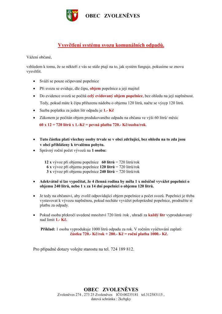 Vážení občané, rádi bychom vám znovu přiblížili fungování systému svozu komunálních odpadů v naší obci. Sváží se pouze očipované popelnice a platí se za objem odpadu, který je evidován bez ohledu na naplněnost nádoby. Každý občan je povinen hradit roční poplatek za odpady ve výši 720 Kč, což odpovíd