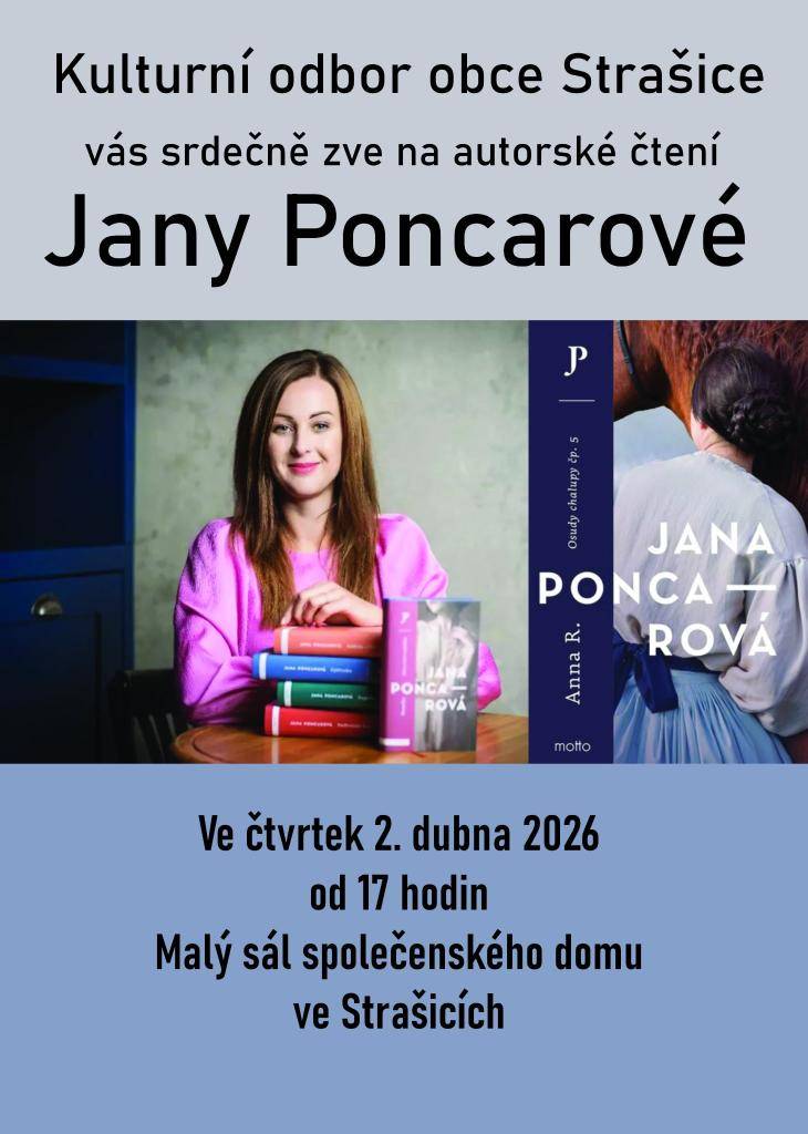 Kulturní odbor obce Strašice srdečně zve na autorské čtení Jany Poncarové. Akce se koná ve čtvrtek 2. dubna 2026 od 17 hodin v malém sále společenského domu.