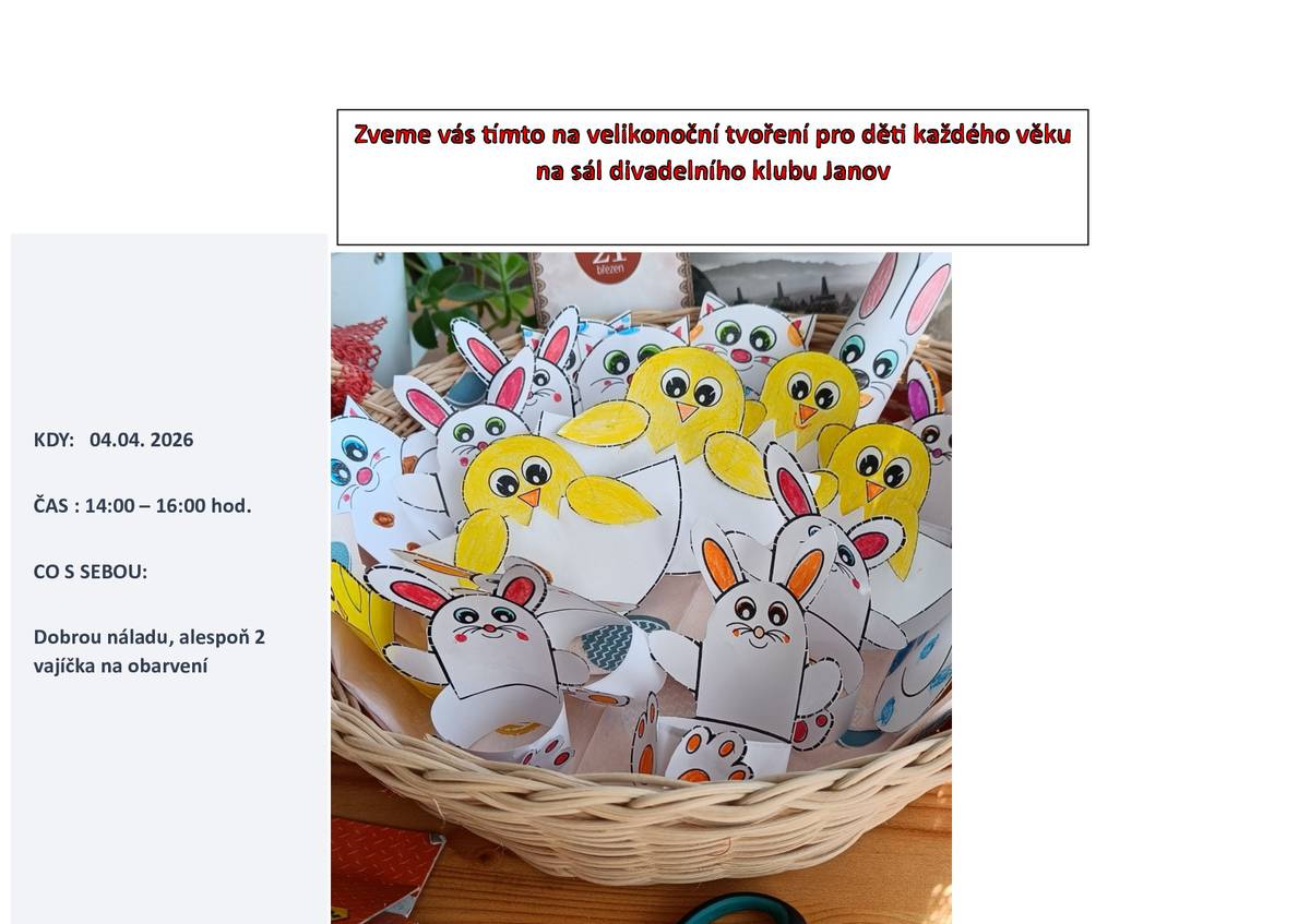 Zveme vás na velikonoční tvoření pro všechny zájemce, které se koná 4. dubna 2026 od 14:00 do 16:00 hodin v sále divadelního klubu Janov. Přijďte si vytvořit krásné velikonoční dekorace a užít si společný čas. Nezapomeňte si přinést alespoň dvě vajíčka na obarvení a dobrou náladu.