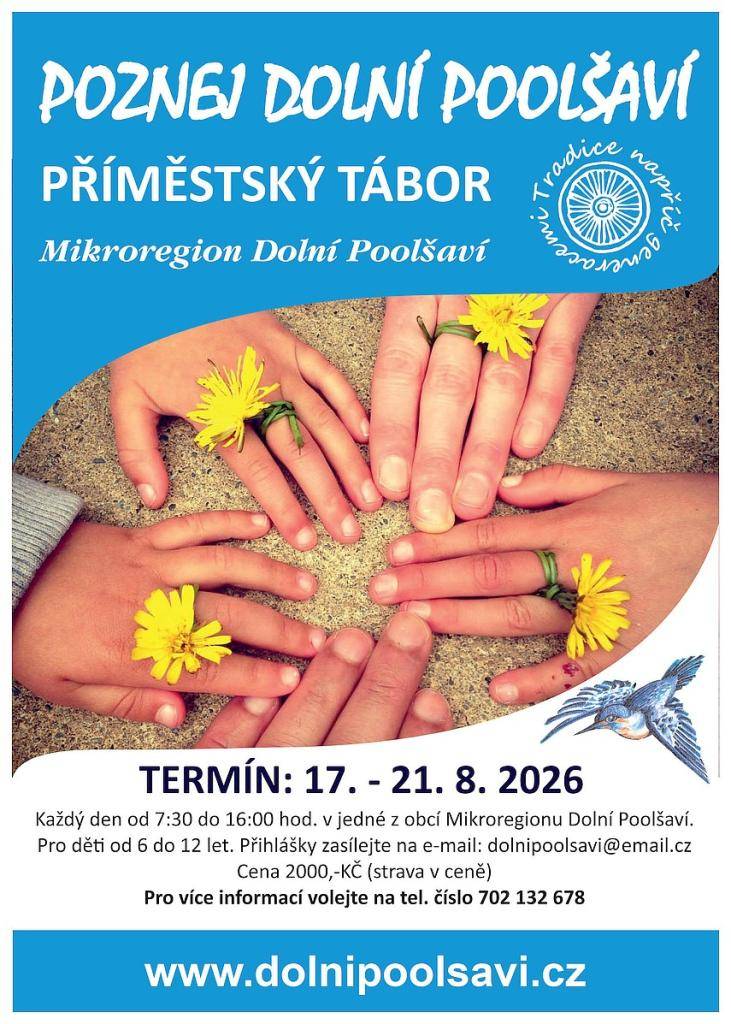 Mikroregion Dolní Poolšaví pořádá v týdnu od 17. do 21. 8. 2026 příměstský tábor pro děti od 6 do 12 let. Každý den od 7:30 do 16:00 stráví děti v jedné obci našeho mikroregionu. Cena 2 000 Kč. Více informací na telefonu 702 132 678. Přihlášky zasílejte na dolnipoolsavi@email.cz.