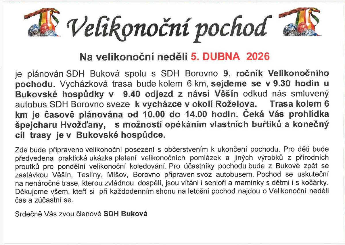 Velikonoční pochod se koná 5. dubna 2026 a je pořádán SDH Buková společně se SDH Borovno. Účastníci se sejdou v 9:30 hodin u Bukovské hospůdky, odjezd z návsi ve Věšíně je v 9:40 hodin.