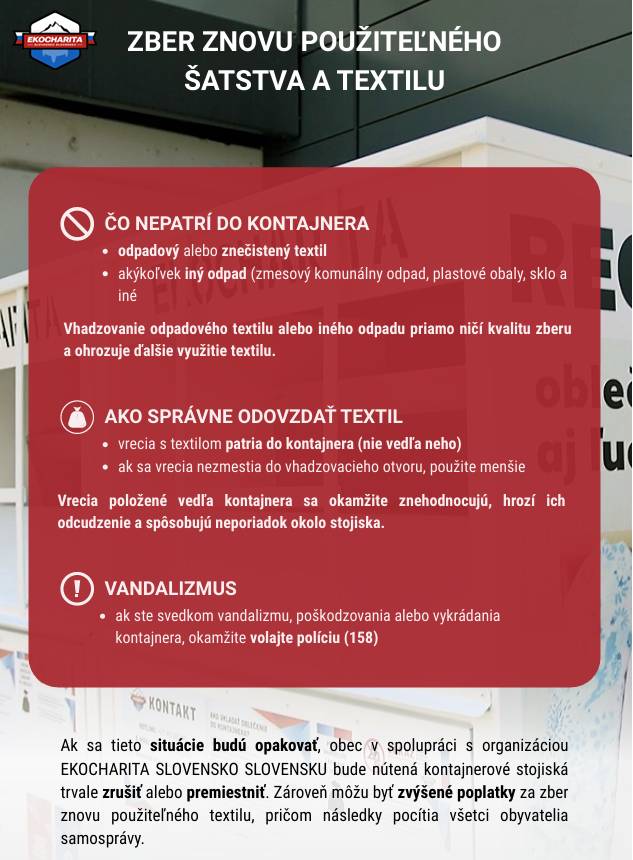 AKO SPRÁVNE ODOVZDAŤ TEXTIL  vrecia s textilom patria do kontajnera (nie vedľa neho)  ak sa vrecia nezmestia do vhadzovacieho otvoru, použite menšie.  Vrecia položené vedľa kontajnera sa okamžite znehodnocujú, hrozí ich odcudzenie a spôsobujú neporiadok okolo stojiska.