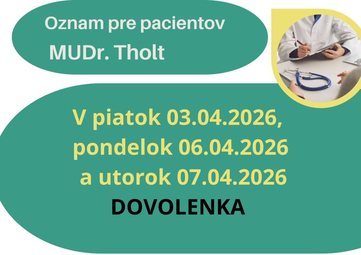 Všeobecný lekár pre dospelých MUDr. Tholt nebude ordinovať počas veľkonočných sviatkov od 03.04.2026 do utorka 07.04.2026 (vrátane).