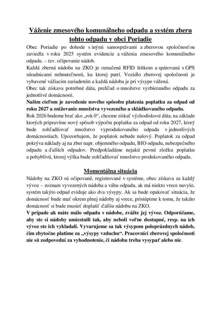 Obec Poriadie po dohode s inými samosprávami a zberovou spoločnosťou zaviedla v roku 2025 systém evidencie a váženia zmesového komunálneho odpadu. – tzv. očipovanie nádob.