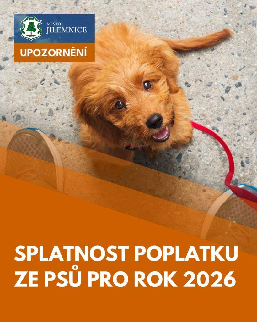 Upozornění pro držitele psů, kteří jsou přihlášeni nebo mají sídlo v Jilemnici, na splatnost poplatku za psa na rok 2026.