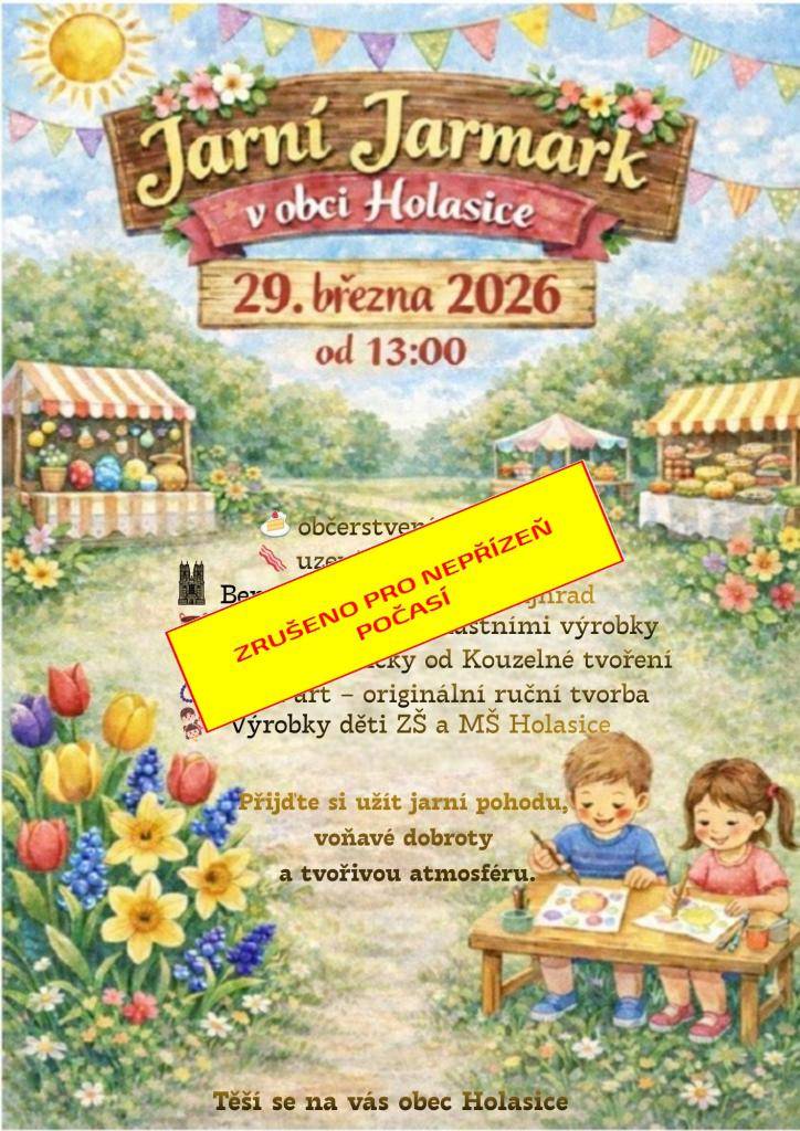 Obec Holasice oznamuje, že z důvodu nepříznivého počasí ruší akci Jarní jarmark.