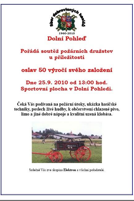 Dolní Pohleď pořádá soutěž požárních družstev u příležitosti oslav 50 výročí svého založení dne 25.9.2010 od 13:00 hod, sportovní plocha v Dolní Pohledi.