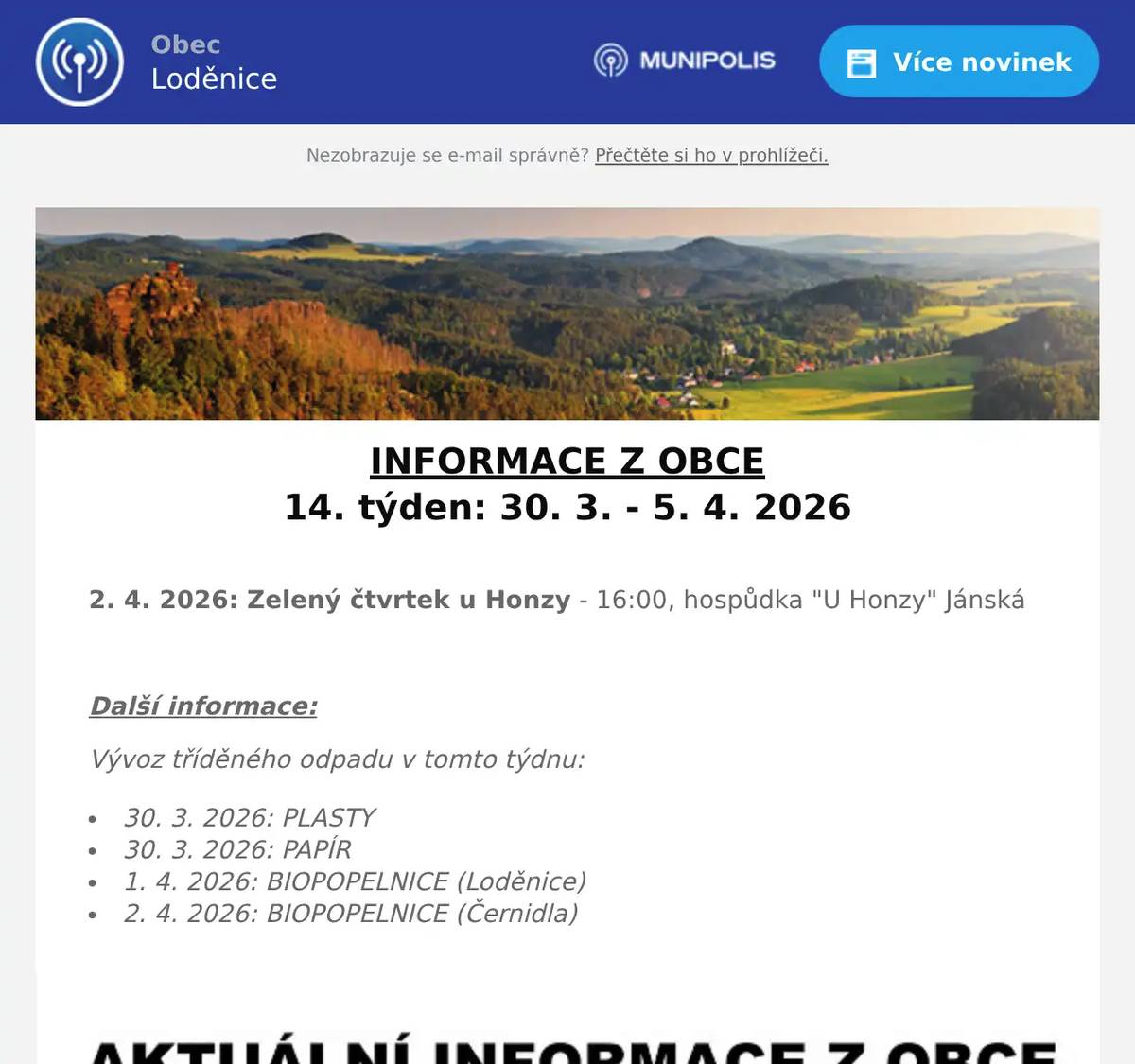 INFORMACE Z OBCE 14. týden: 30. 3. - 5. 4. 2026  2. 4. 2026: Zelený čtvrtek u Honzy - 16:00, hospůdka "U Honzy" Jánská  Další informace: Vývoz tříděného odpadu v tomto týdnu: 30. 3. 2026: PLASTY 30. 3. 2026: PAPÍR 1. 4. 2026: BIOPOPELNICE (Loděnice) 2. 4. 2026: BIOPOPELNICE (Černidla)