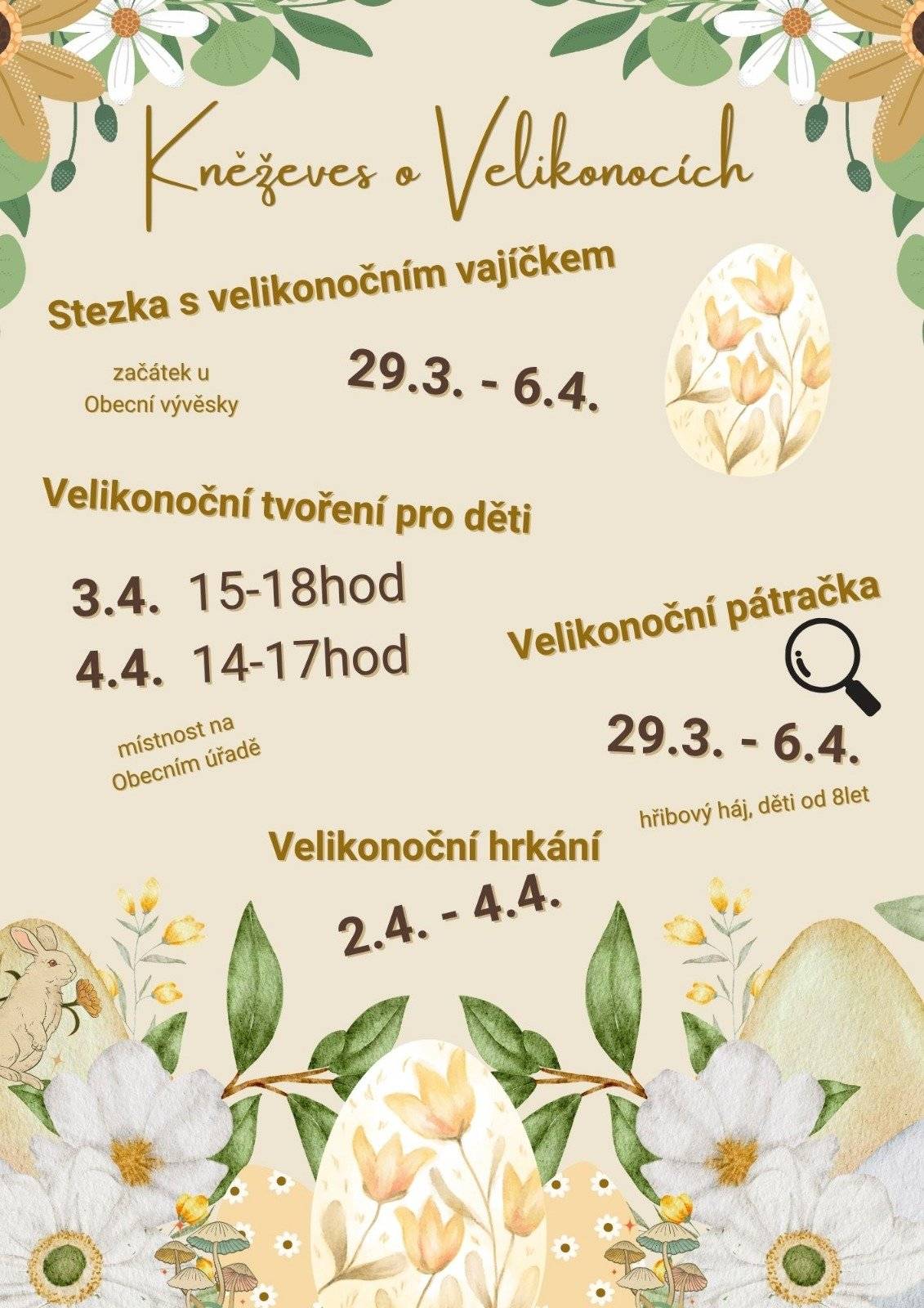V Kněževsi je o Velikonocích  pro děti připravena od 29.3.-6.4. stezka s velikonočním vajíčkem, začátek u vývěsky OÚ, velikonoční pátračka, a velikonoční tvoření 3.4. 15-18 h, 4.4. 14-17 h na OU.