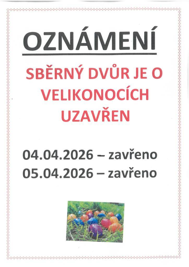 Oznamujeme občanům, že sběrný dvůr bude o Velikonocích uzavřen.