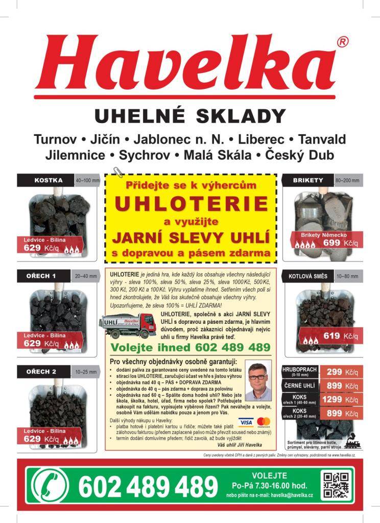 U firmy Havelka uhelné sklady právě začaly Jarní slevy uhlí s UHLOTERIÍ. Uhlí, brikety a koks s dopravou a pásem zdarma, a navíc s jistou výhrou v UHLOTERII. Objednávejte ihned u firmy Havelka na 602 489 489