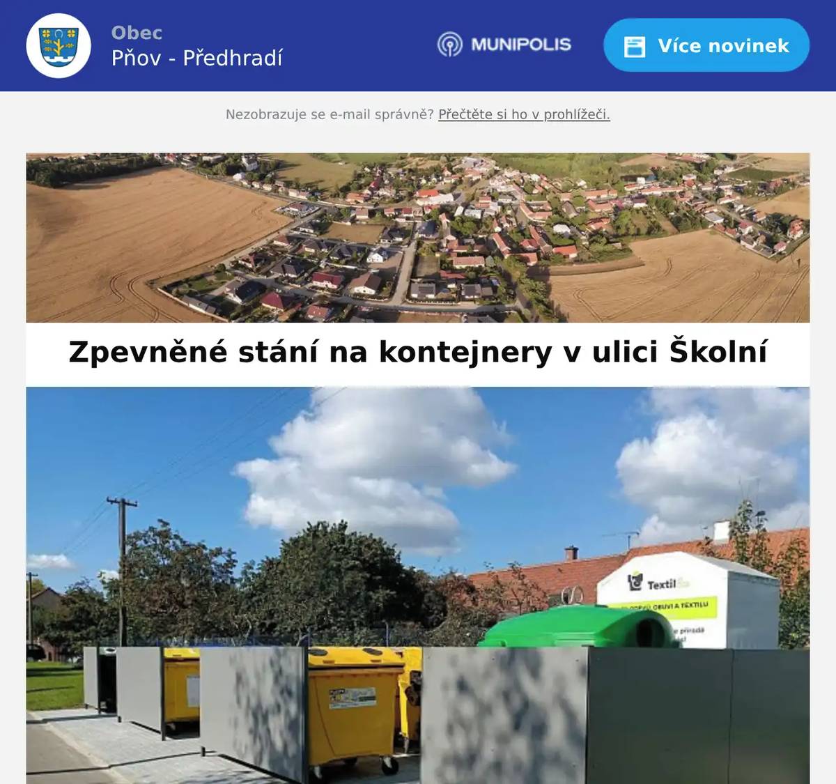 V naší obci bylo realizováno kromě jiných i zpevněné stání na kontejnery v ulici Školní, které přispěje ke zlepšení vzhledu veřejného prostoru i komfortu při třídění odpadu. Projekt byl podpořen prostřednictvím MAS Podlipansko z Programu rozvoje venkova (SZIF) v rámci komunitně vedeného místního rozvoje, a to částkou 320 000 Kč. Jsme rádi, že se nám podařilo z tohoto programu získat dvě dotace – první již byla realizována právě tímto projektem a druhá bude již brzy zrealizována v mateřské škole. O tom vás budeme informovat již brzy. Děkujeme za získanou finanční podporu a věříme, že nové zázemí přispěje k lepšímu třídění odpadu i čistotě v obci.  
