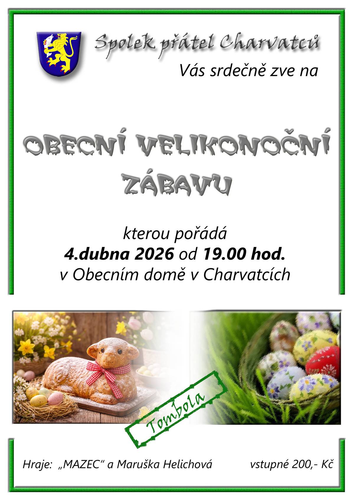 Spolek přátel Charvatců Vás srdečně zve na obecní Velikonoční zábavu, kterou pořádá 4. dubna 2026 od 19:00 hod v Obecním domě. Vstupné 200 Kč, k tanci hraje kapela Mazec a Maruška Helichová.