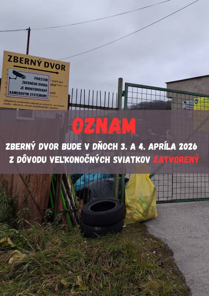 Vážení občania, zberný dvor bude v dňoch 3. a 4. apríla 2026 z dôvodu veľkonočných sviatkov zatvorený.