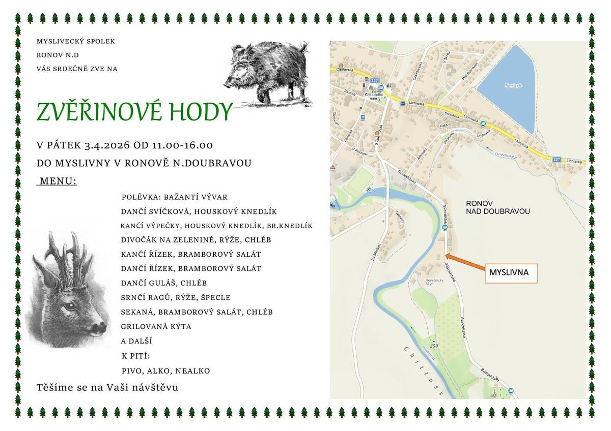 Myslivecké sdružení Ronov nad Doubravou zve všechny příznivce a přátele mysliveckého sdružení a myslivecké gastronomie na zvěřinové hody, které se budou konat v pátek 3.4. v areálu Myslivny v Ronově nad Doubravou. Prodej zvěřinových pokrmů bude zahájen od 11:00 hodin. Můžete se tradičně těšit na guláš, svíčkovou, výpečky, řízky a jiné dobroty. Těšíme se na Vaši návštěvu.