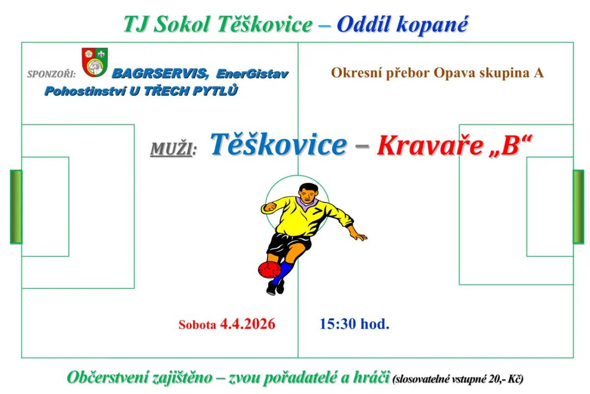 Oddíl kopané TJ Sokol Těškovice Vás zve na fotbalový zápas Těškovice – Kravaře "B", který se odehraje v sobotu 4.4.2026 od 15:30 hodin v multifunkčním sportovním areálu Těškovice.