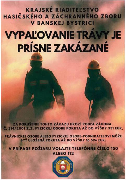 V súvislosti s prichádzajúcim jarným obdobím je najčastejšou príčinou vzniku požiarov v prírodnom prostredí vypaľovanie suchých trávnatých porastov.