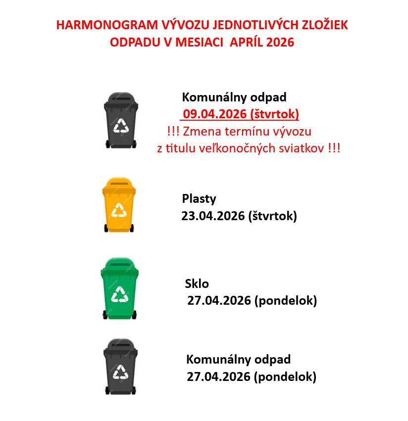 09.04.2026 (štvrtok) - Komunálny odpad  23.04.2026 (štvrtok) - Plasty  27.04.2026 (pondelok) - Komunálny odpad  27.04.2026 (Pondelok) – Sklo