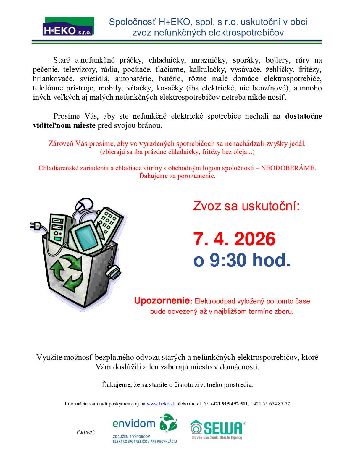 V utorok 7.4.2026 sa o 09:30 hod. uskutoční vývoz elektroodpadu. Elektroodpad treba vyložiť na viditeľné miesto pred bránou.