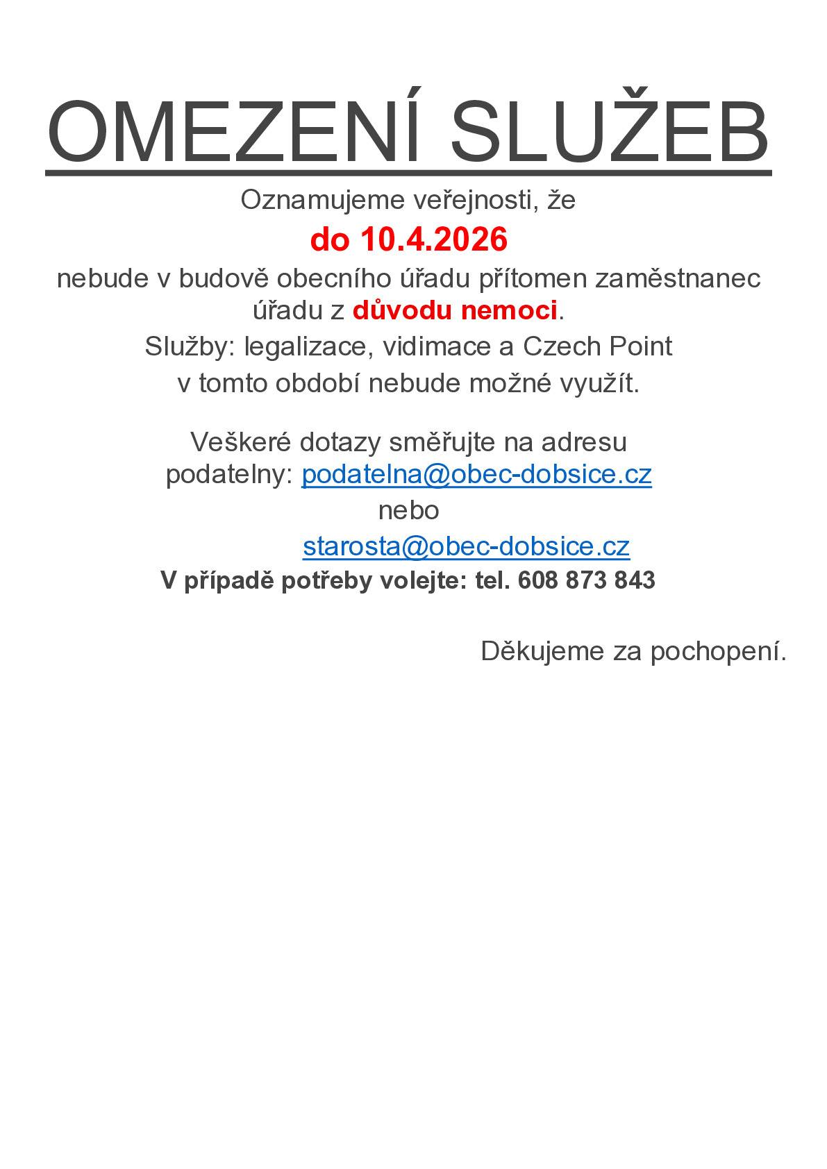 Z důvodu nemoci budou služby obecního úřadu do 10.4.2026 omezeny. Služby legalizace, vidimace a Czech Point nebude možné využít. Děkujeme za pochopení.