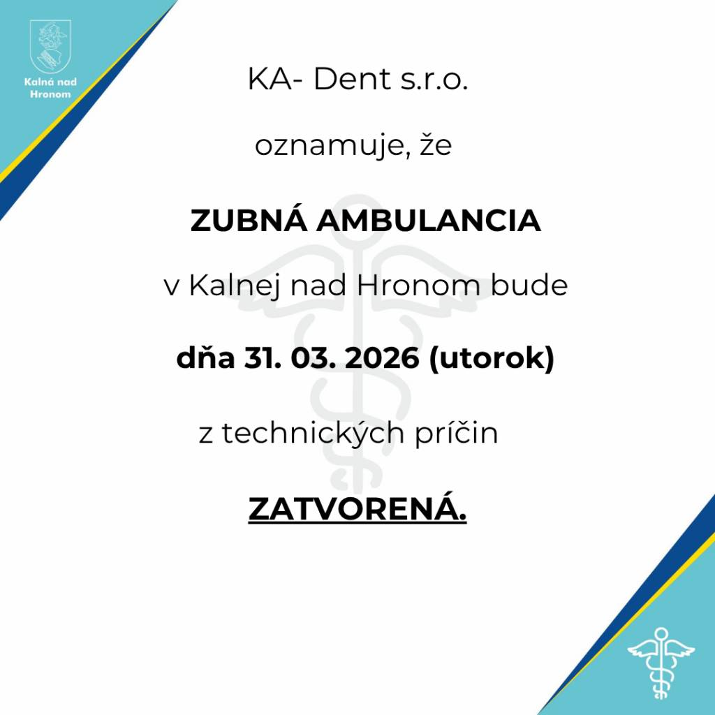 KA- Dent s.r.o. oznamuje, že ZUBNÁ AMBULANCIA v Kalnej nad Hronom bude dňa 31. 03. 2026 (utorok) z technických príčin ZATVORENÁ.