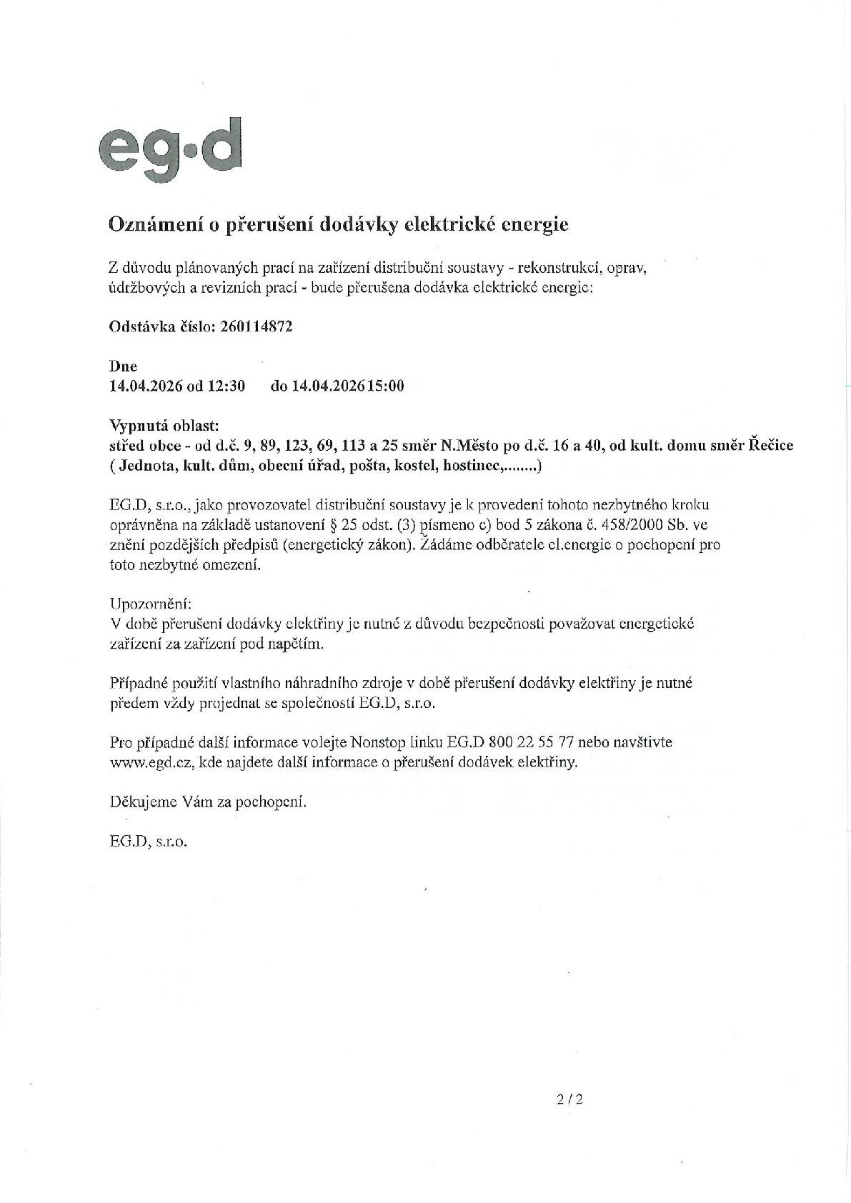 EG.D oznámila plánovanou odstávku elektřiny z důvodu rekonstrukčních a údržbových prací na distribuční soustavě. 📅 Termín:  14. 4. 2026 od 12:30 do 15:00 📍 Dotčená oblast:  Střed obce – od č. p. 9, 89, 123, 69, 113 a 25 směrem na Nové Město po č. p. 16 a 40, dále od kulturního domu směrem na Řečici (Jednota, kulturní dům, obecní úřad, pošta, kostel, hostinec…)