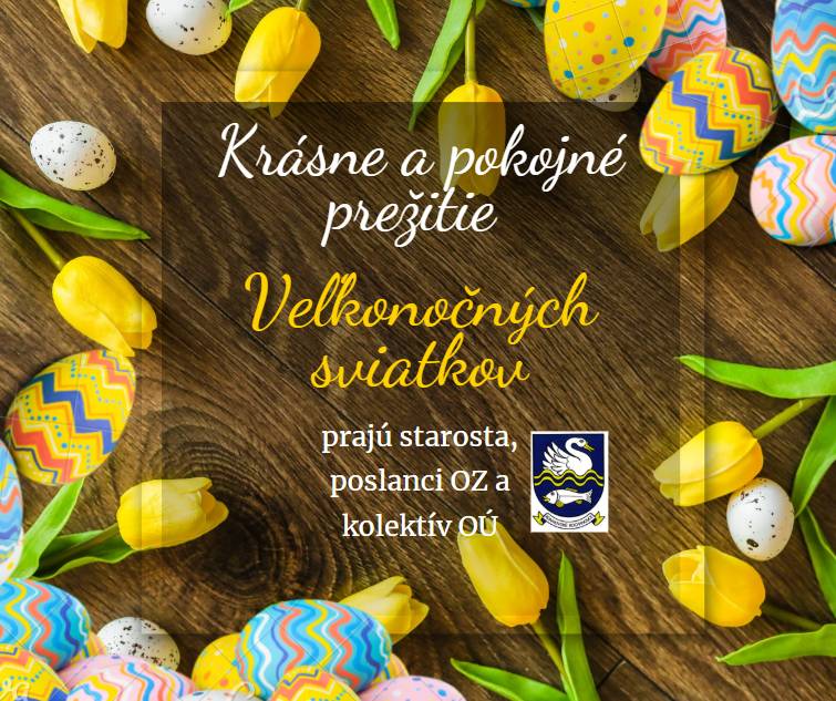 Veľká noc – čas pokoja a jari,  nech sa Vám v zdraví a pohode darí.
