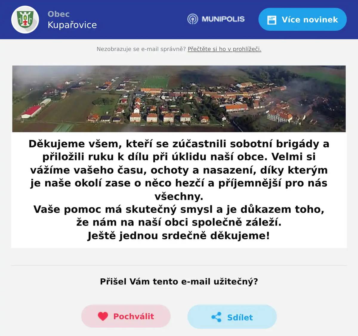 Děkujeme všem, kteří se zúčastnili sobotní brigády a přiložili ruku k dílu při úklidu naší obce. Velmi si vážíme vašeho času, ochoty a nasazení, díky kterým je naše okolí zase o něco hezčí a příjemnější pro nás všechny. Vaše pomoc má skutečný smysl a je důkazem toho, že nám na naší obci společně záleží. Ještě jednou srdečně děkujeme!