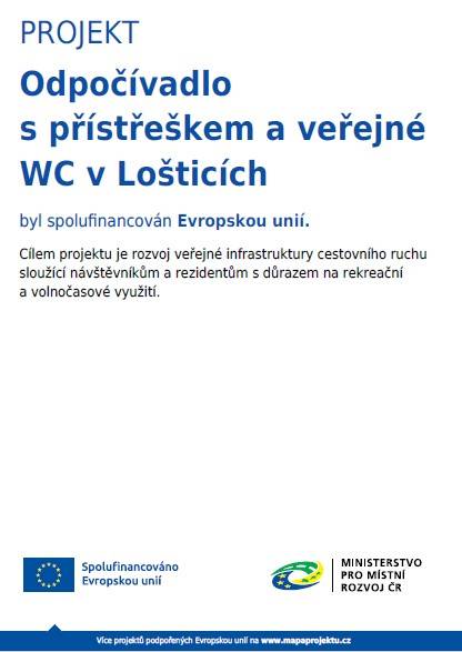 Odpočívadlo s přístřeškem a veřejné WC v Lošticích bylo spolufinancováno Evropskou unií. Cílem projektu je rozvoj veřejné infrastruktury cestovního ruchu sloužící návštěvníkům a rezidentům s důrazem na rekreační a volnočasové využití.