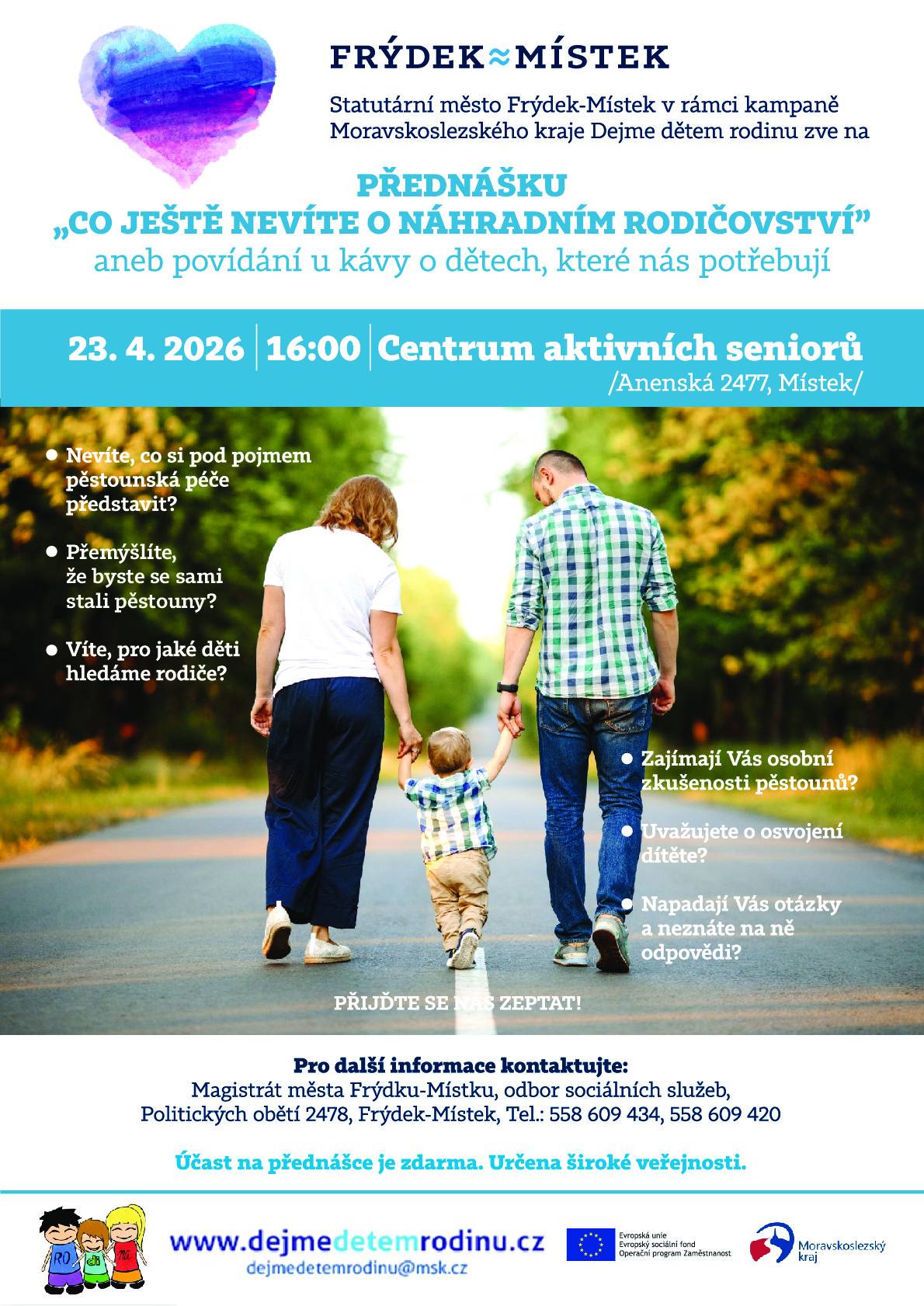 Magistrát města Frýdku – Místku připravuje besedou o náhradní rodinné péči. Tato beseda je opět určena široké veřejnosti a jejím cílem je zvýšit povědomí o možnostech náhradní rodinné péči, poskytnout informace zájemcům a přiblížit tematiku náhradní rodinné péče formou otevřené diskuze.