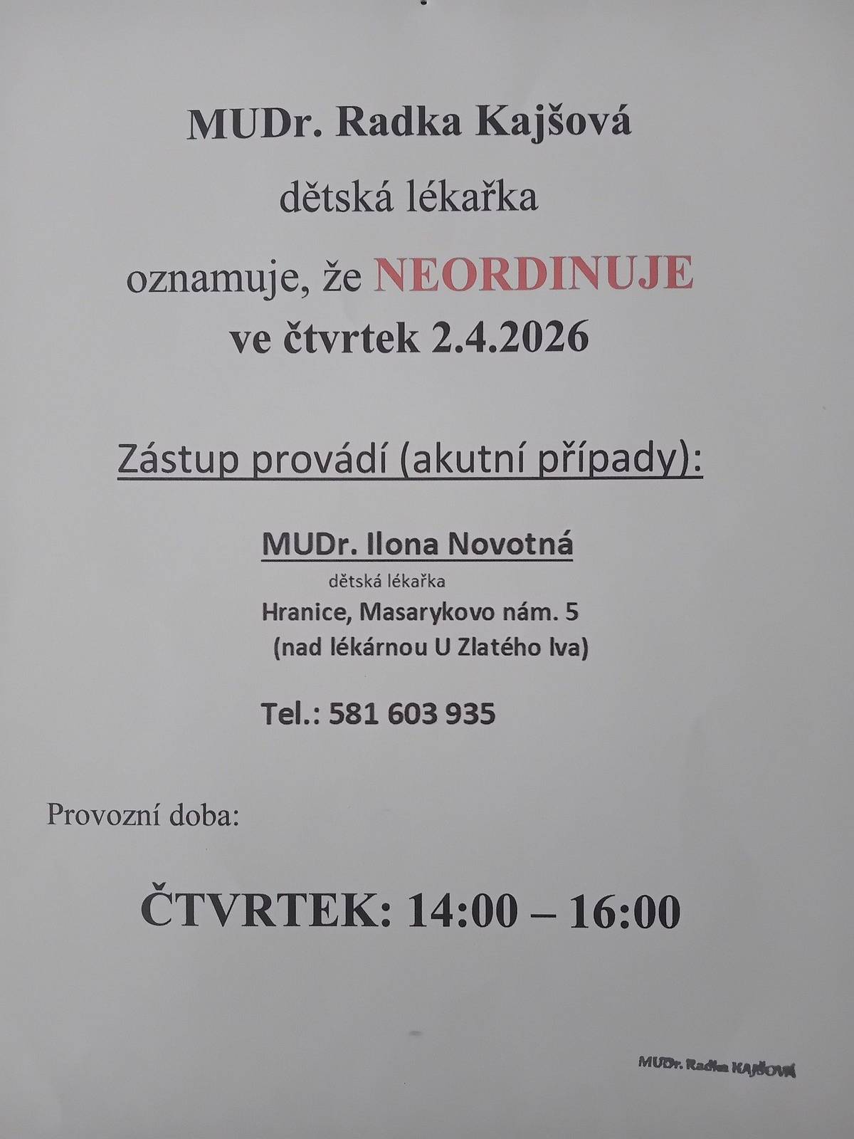 📢 Upozornění pro rodiče Dětská lékařka MUDr. Radka Kajšová oznamuje, že ❌ ve čtvrtek 2. 4. 2026 nebude ordinovat. 👉 V případě akutních potíží je zajištěn zástup: MUDr. Ilona Novotná 📍 Hranice, Masarykovo nám. 5 (nad lékárnou U Zlatého lva) 📞 581 603 935 🕒 Ordinační doba zástupu: 14:00 – 16:00 Děkujeme za pochopení 🙏