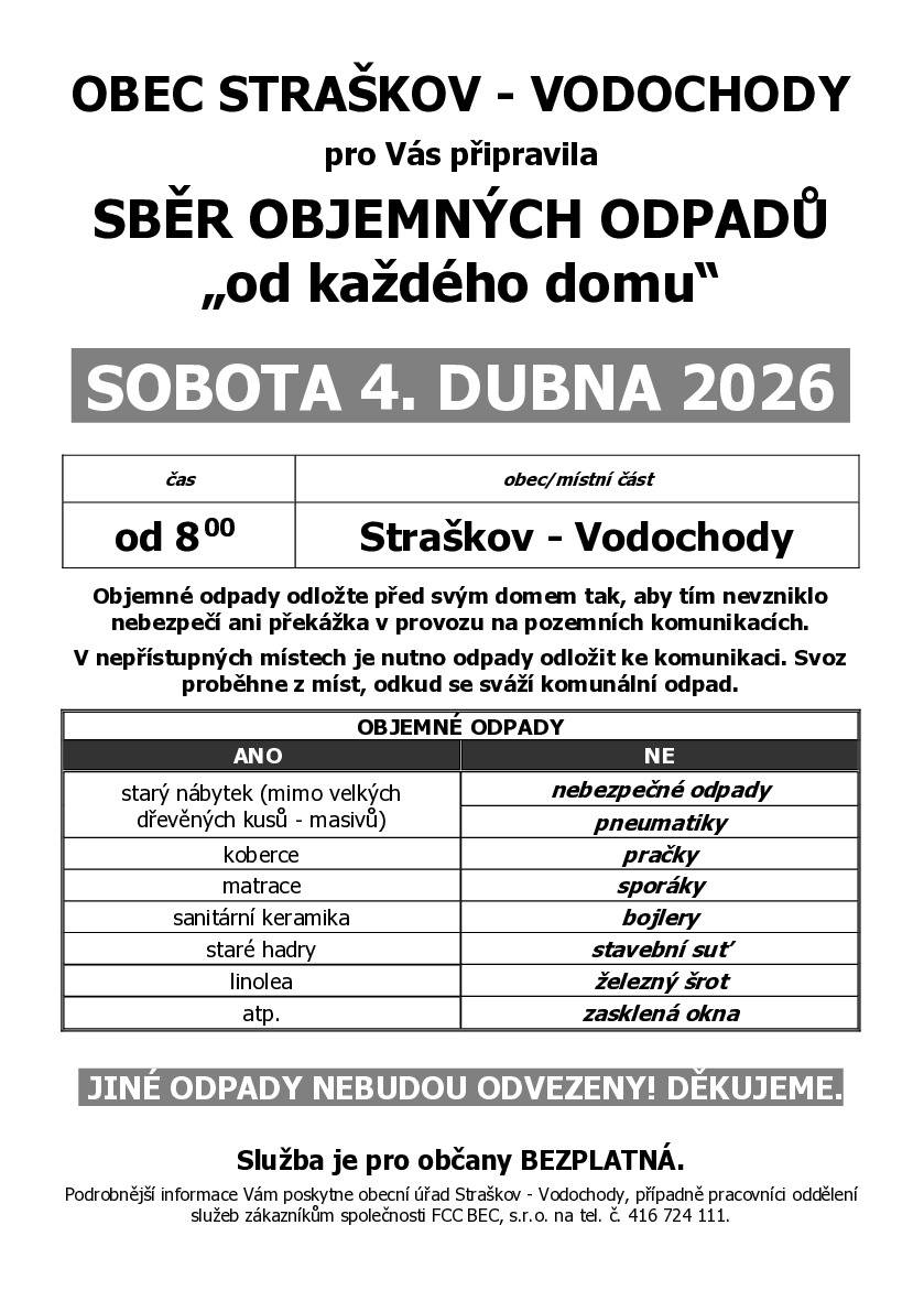 Obec Straškov - Vodochody pořádá sběr objemných odpadů, který proběhne v sobotu 4. dubna 2026 od 8:00. Odpady je třeba odložit před domem tak, aby nedošlo k ohrožení nebo překážkám v provozu. Svoz se uskuteční na místech, odkud se sváží komunální odpad. V nepřístupných lokalitách je nutné odpady umístit ke komunikaci. Prosíme, dodržujte pravidla a nezapomínejte, že některé odpady jako nebezpečné materiály nebo velké kusy nábytku nebudou odvezeny.