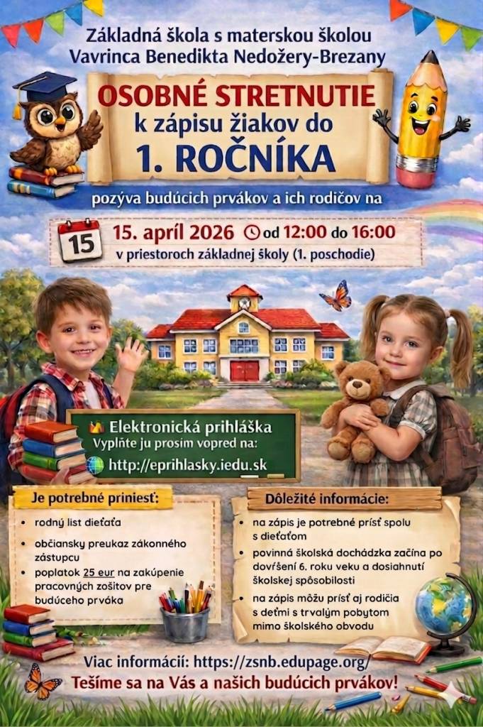 Milí rodičia a budúci prváci,  riaditeľstvo ZŠ s MŠ Vavrinca Benedikta Nedožery-Brezany  Vás srdečne pozýva na  osobné stretnutie k zápisu žiakov  do 1. ročníka  pre školský rok 2026/2027