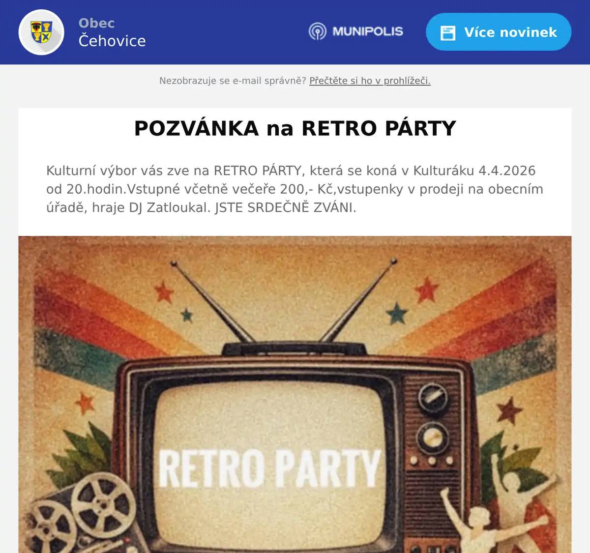 Kulturní výbor vás zve na RETRO PÁRTY, která se koná v Kulturáku 4.4.2026 od 20.hodin.Vstupné včetně večeře 200,- Kč,vstupenky v prodeji na obecním úřadě, hraje DJ Zatloukal. JSTE SRDEČNĚ ZVÁNI.