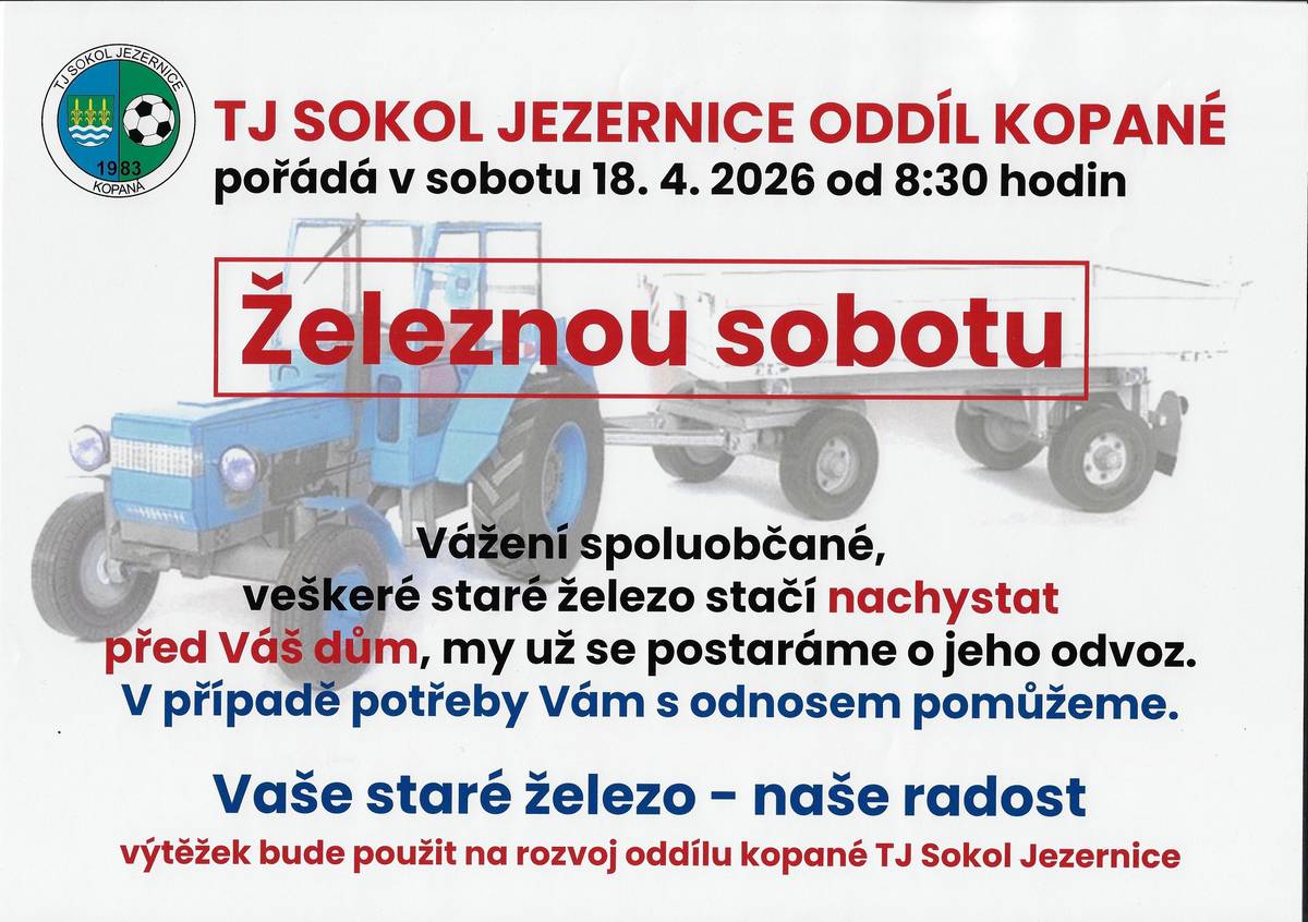 TJ Sokol Jezernice oddíl kopané pořádá v sobotu 18.4.2026 od 8:30 hodin ŽELEZNOU SOBOTU. Staré železo nachystejte před dům, případně s odnosem pomůžeme.